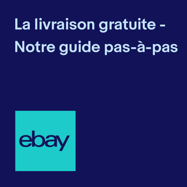 La livraison gratuite - Notre guide pas-à-pas